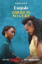 Watch Umjolo: There Is No Cure 123movies
