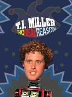 Watch T.J. Miller: No Real Reason 123movies