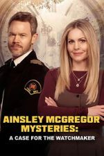 Watch Ainsley McGregor Mysteries: A Case for the Watchmaker 123movies