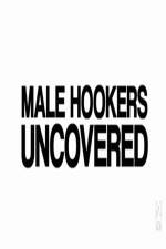 Watch Male Hookers Uncovered 123movies