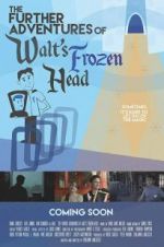Watch The Further Adventures of Walt\'s Frozen Head 123movies