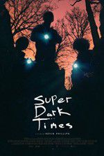 Watch Super Dark Times 123movies