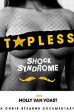 Watch Topless Shock Syndrome: The Documentary 123movies