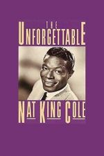 Watch The Unforgettable Nat \'King\' Cole 123movies