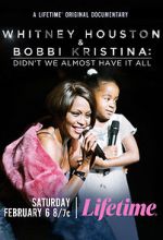 Watch Whitney Houston & Bobbi Kristina: Didn\'t We Almost Have It All 123movies