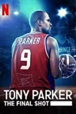 Watch Tony Parker: The Final Shot 123movies