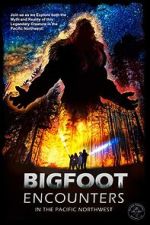 Watch Bigfoot Encounters in the Pacific Northwest 123movies