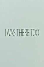 Watch I Was There Too 123movies
