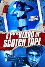 Watch F*ckload of Scotch Tape 123movies
