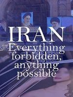 Watch Iran: Everything Forbidden, Anything Possible 123movies