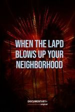 Watch When the LAPD Blows Up Your Neighborhood (Short 2022) 123movies