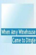 Watch Amy Winehouse Came to Dingle 123movies