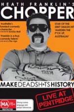 Watch Heath Franklins: Chopper Make Deadshits History - Live at Pentridge 123movies