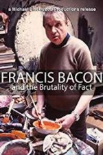 Watch Francis Bacon and the Brutality of Fact 123movies