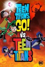 Watch Teen Titans Go! Vs. Teen Titans 123movies