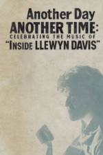 Watch Another Day, Another Time: Celebrating the Music of Inside Llewyn Davis 123movies