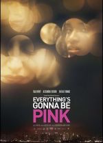 Watch Everything\'s Gonna Be Pink 123movies