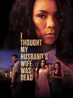 Watch I Thought My Husband\'s Wife Was Dead 123movies
