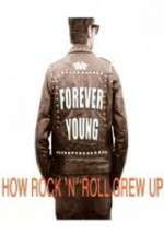 Watch Forever Young: How Rock \'n\' Roll Grew Up 123movies