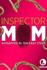 Watch Inspector Mom: Kidnapped in Ten Easy Steps 123movies