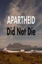 Watch Apartheid Did Not Die 123movies