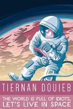 Watch Tiernan Douieb: The World Is Full of Idiots, Let's Live in Space (TV Special 2018) 123movies