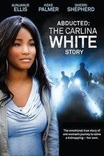 Watch Abducted The Carlina White Story 123movies