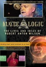 Watch Maybe Logic: The Lives and Ideas of Robert Anton Wilson 123movies