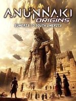 Watch Anunnaki Origins: Sumeria to South America 123movies