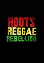 Watch Roots, Reggae, Rebellion 123movies