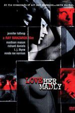 Watch Love Her Madly 123movies