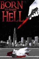 Watch Born to Raise Hell 2020 123movies