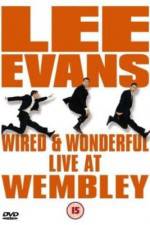 Watch Lee Evans: Wired and Wonderful - Live at Wembley 123movies