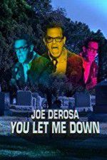 Watch Joe Derosa You Let Me Down 123movies