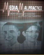 Watch Media Malpractice: How Obama Got Elected and Palin Was Targeted 123movies