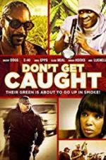 Watch Don\'t Get Caught 123movies