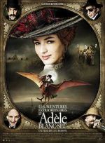 Watch The Extraordinary Adventures of Adèle Blanc-Sec 123movies
