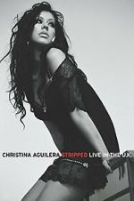 Watch Christina Aguilera: Stripped Live in the UK 123movies