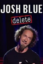 Watch Josh Blue: Delete 123movies