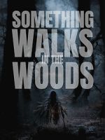 Watch Something Walks in the Woods 123movies