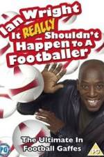 Watch Ian Wright - It Really Shouldn't Happen to a Footballer 123movies