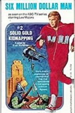 Watch The Six Million Dollar Man: The Solid Gold Kidnapping 123movies