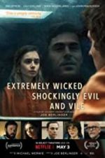 Watch Extremely Wicked, Shockingly Evil, and Vile 123movies