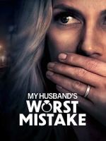 Watch My Husband\'s Worst Mistake 123movies