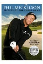 Watch Phil Mickelson: Secrets of the Short Game 123movies