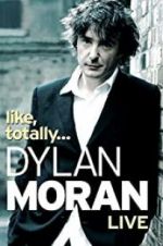 Watch Dylan Moran: Like, Totally 123movies