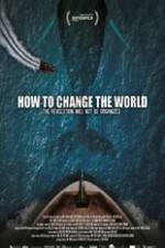 Watch How to Change the World 123movies