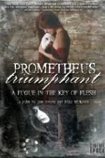 Watch Prometheus Triumphant: A Fugue in the Key of Flesh 123movies