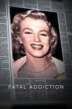 Watch Fatal Addiction: Marilyn Monroe 123movies