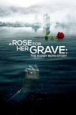 Watch A Rose for Her Grave: The Randy Roth Story 123movies